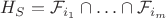 $H_S=  \mathcal{F}_{i_1} \cap \ldots \cap \mathcal{F}_{i_m}$