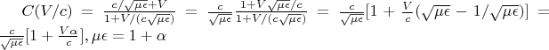 $C(V/c)=\frac{c/\sqrt{\mu \epsilon}+V}{1+V/(c\sqrt{\mu \epsilon})}=\frac{c}{\sqrt{\mu \epsilon}}\frac{1+V\sqrt{\mu \epsilon}/c}{1+V/(c\sqrt{\mu \epsilon})}=\frac{c}{\sqrt{\mu \epsilon}}[1+\frac{V}{c}(\sqrt{\mu \epsilon}-1/\sqrt{\mu \epsilon})]=\frac{c}{\sqrt{\mu \epsilon}}[1+\frac{V\alpha}{c}], \mu \epsilon=1+\alpha$