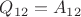 $Q_{12}=A_{12}$