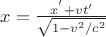 $x=\frac{x^{'}+vt{'}}{\sqrt{1-v^2/c^2}}$