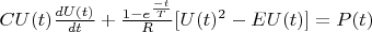 $   CU(t)\frac{dU(t)}{dt}+ \frac{1-e^{\frac{-t}{T}}}{R}[U(t)^2-EU(t)] = P(t)$