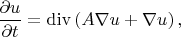 $$\frac{\partial u}{\partial t}=\operatorname{div}\left(A\nabla u+\nabla u\right), $$