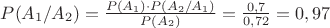 $P(A_1/A_2)= \frac {P(A_1) \cdot P(A_2/A_1)} {P(A_2)} = \frac {0,7} {0,72} = 0,97 $