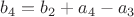 $b_4=b_2+a_4-a_3$