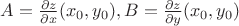 $A=\frac{\partial z}{\partial x}(x_{0},y_{0}), B=\frac{\partial z}{\partial y}(x_{0},y_{0})$