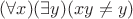 $(\forall x)(\exists y) (xy\ne y)$