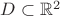 $D \subset \mathbb{R}^2$