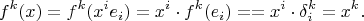 $$f^k(x)=f^k(x^ie_i)=x^i\cdot f^k(e_i)==x^i\cdot\delta^k_i=x^k.$$