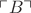 $\ulcorner B\urcorner$