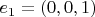 $e_1=(0,0,1)$