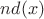 $nd(x)$