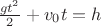 ${{gt^2}\over {2}} + v_0t = h$