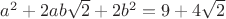$a^2+2ab\sqrt 2 + 2b^2=9+4\sqrt 2$