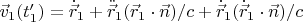 $\vec{v}_1(t'_1)=\dot{\vec{r}}_1+\ddot {\vec{r}}_1(\vec{r}_1 \cdot \vec{n})/c+\dot {\vec{r}}_1(\dot{\vec{r}}_1 \cdot \vec{n})/c$