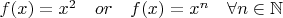 $f(x) = x^2    \ \ \  or   \ \ \ f(x) = x^n \  \ \ \forall n \in \mathbb {N}   $