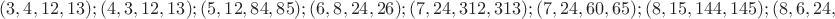 $(3, 4, 12, 13) ; (4, 3, 12, 13) ; (5, 12, 84, 85) ; (6, 8, 24, 26) ; (7, 24, 312, 313); (7, 24, 60, 65) ; (8, 15, 144, 145); (8, 6, 24, 26)$