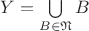 $Y=\bigcup \limits_{B \in \mathfrak N} B$