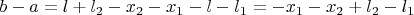 $b-a=l + l_2 -x_2-x_1-l-l_1=-x_1-x_2+l_2-l_1$