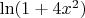$\ln(1+4x^2)$