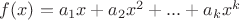$f(x)=a_1x+a_2x^2+...+a_kx^k$