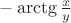 $-\arctg{x\over y}$