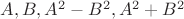 $A,B,A^2-B^2,A^2+B^2$