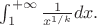 $\int_{1}^{+\infty}\tfrac{1}{x^{1/k}}dx.$