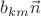 $b_{km}\vec{n}$