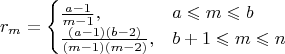 $$r_m=
\begin{cases}
\frac{a-1}{m-1}, &a \leqslant m \leqslant b\\
\frac{(a-1)(b-2)}{(m-1)(m-2)}, &b+1 \leqslant m \leqslant n
\end{cases}$$
