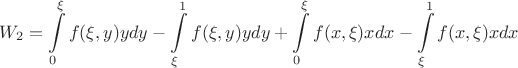 $$W_2 = \int\limits_{0}^{\xi} f(\xi, y) y dy - \int\limits_{\xi}^{1} f(\xi, y) y dy + \int\limits_{0}^{\xi} f(x, \xi) x dx - \int\limits_{\xi}^{1} f(x, \xi) x dx$$