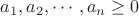 $a_1, a_2, \cdots, a_n \geq 0$