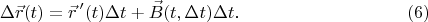 $$\Delta\vec r(t)=\vec r\, '(t)\Delta t+\vec B(t,\Delta t)\Delta t\text{.}\eqno{(6)}$$