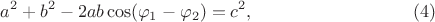 $$
a^2 + b^2 - 2ab \cos (\varphi_1 - \varphi_2) = c^2,   \eqno     (4)
$$