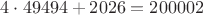 $4\cdot49494 + 2026 = 200002$