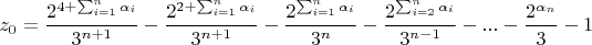 $$z_0=\frac{2^{4+\sum_{i=1}^{n}\alpha_i}}{3^{n+1}}-\frac{2^{2+\sum_{i=1}^{n}\alpha_i}}{3^{n+1}}-\frac{2^{\sum_{i=1}^{n}\alpha_i}}{3^{n}}-\frac{2^{\sum_{i=2}^{n}\alpha_i}}{3^{n-1}}-...-\frac{2^{\alpha_n}}{3}-1$$