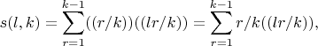 $$s(l,k)=\sum_{r=1}^{k-1}((r/k))((lr/k))=\sum_{r=1}^{k-1}r/k((lr/k)),$$