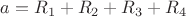 $a=R_1+R_2+R_3+R_4$