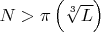 $N>\pi \left( \sqrt[3]{L} \right)$