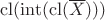 $\mathrm{cl}(\mathrm{int}(\mathrm{cl}(\overline{X})))$