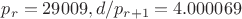 $p_r=29009, d/p_{r+1}=4.000069$