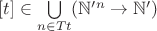 $[t]\in\bigcup\limits_{n\in Tt}(\mathbb N'^n\to\mathbb N')$