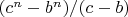 $(c^n-b^n)/(c-b)$