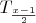 $ T_{\frac{x-1}{2}}  $