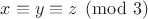 $x \equiv y \equiv z \pmod{3}$