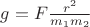 $g=F\frac{r^2}{m_1 m_2}$