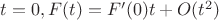 $t=0,F(t)=F'(0)t+O(t^2)$