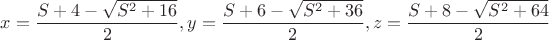 $x=\dfrac {S+4-\sqrt {S^2+16}}2, y=\dfrac {S+6-\sqrt {S^2+36}}2, z=\dfrac {S+8-\sqrt {S^2+64}}2$ $x=\dfrac {S+4-\sqrt {S^2+16}}2, y=\dfrac {S+6-\sqrt {S^2+36}}2, z=\dfrac {S+8-\sqrt {S^2+64}}2$