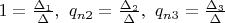 $1=\frac{\Delta_{1}}{\Delta},\ q_{n2}=\frac{\Delta_{2}}{\Delta},\ q_{n3}=\frac{\Delta_{3}}{\Delta}$