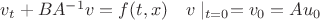 $v_t+BA^{-1}v=f(t,x)\quad v\mid_{t=0}=v_0=Au_0$