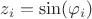$z_i=\sin(\varphi_i)$ $z_i=\sin(\varphi_i)$